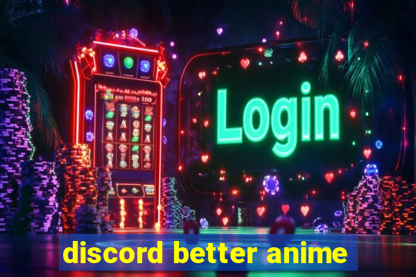 discord better anime